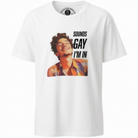 "Sounds Gay I'm In" T-shirt